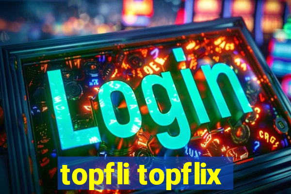 topfli topflix