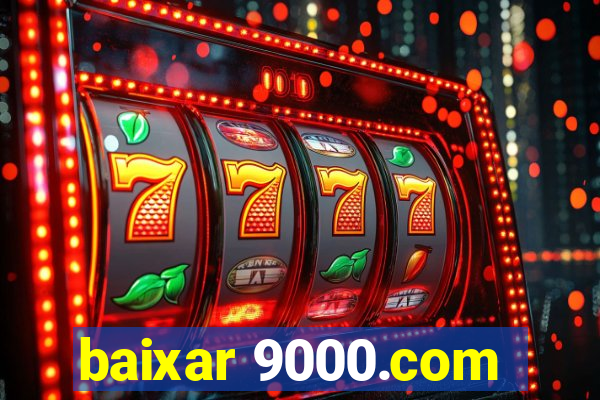 baixar 9000.com