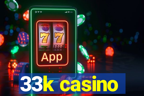 33k casino