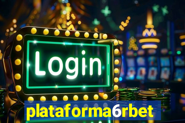 plataforma6rbet