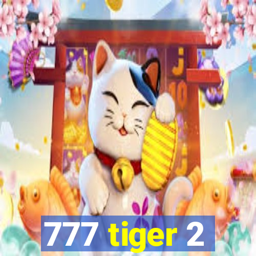 777 tiger 2