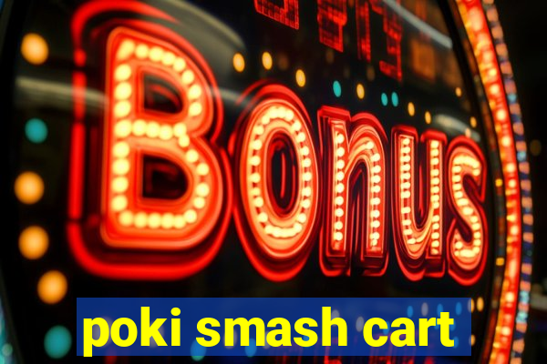 poki smash cart