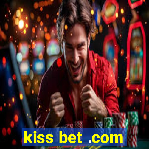 kiss bet .com