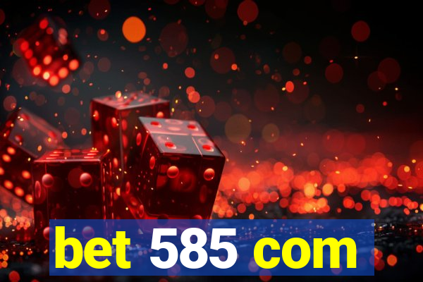 bet 585 com