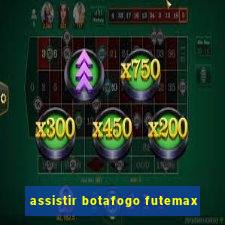 assistir botafogo futemax