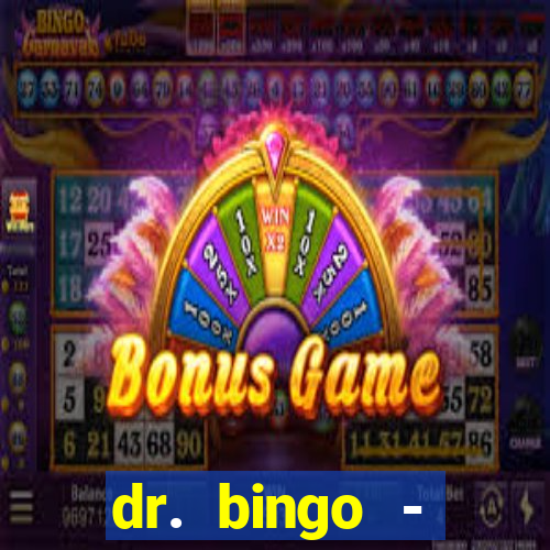 dr. bingo - videobingo   slots