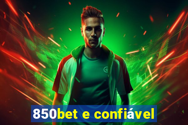 850bet e confiável