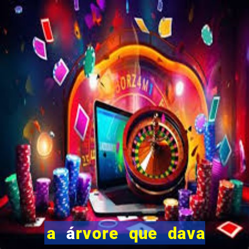 a árvore que dava dinheiro para imprimir