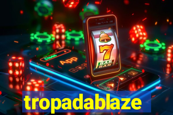 tropadablaze