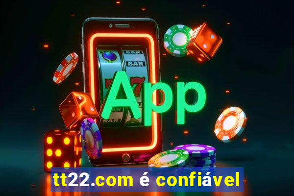 tt22.com é confiável