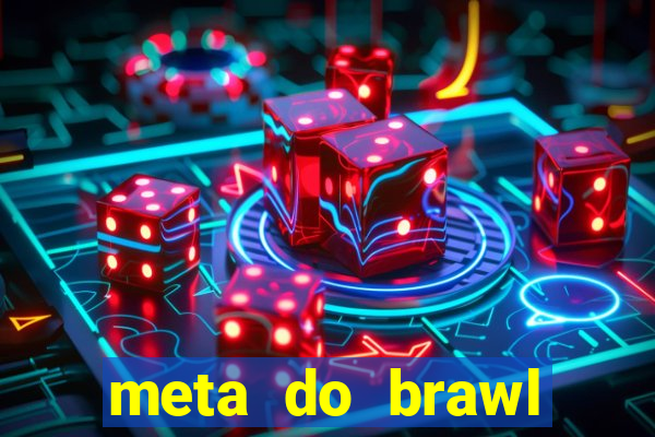 meta do brawl stars 2024