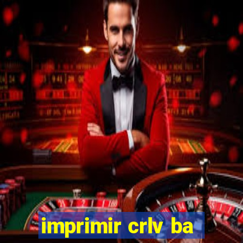 imprimir crlv ba