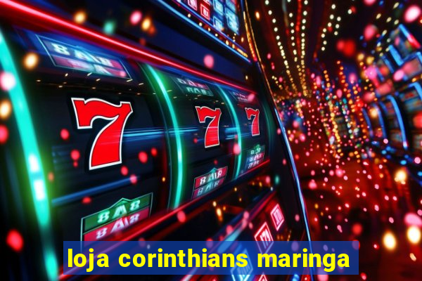 loja corinthians maringa