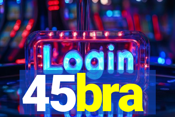 45bra