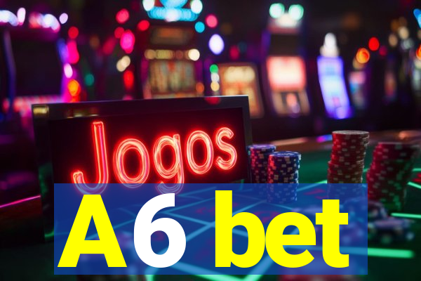 A6 bet