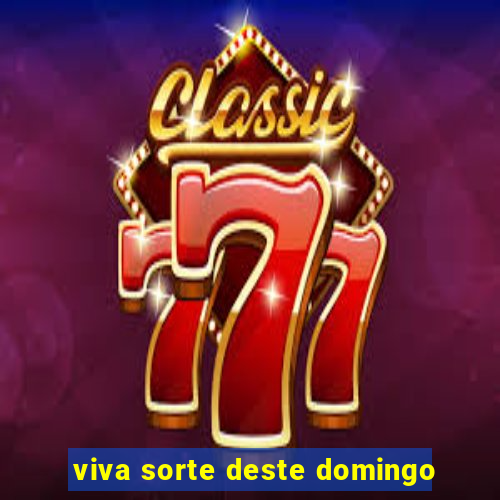 viva sorte deste domingo