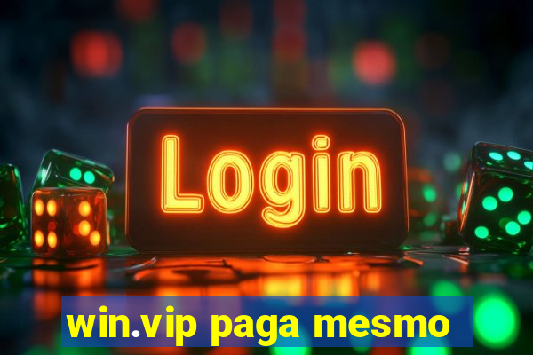 win.vip paga mesmo