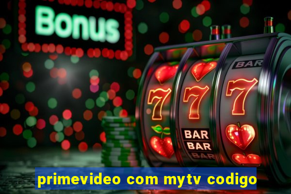 primevideo com mytv codigo