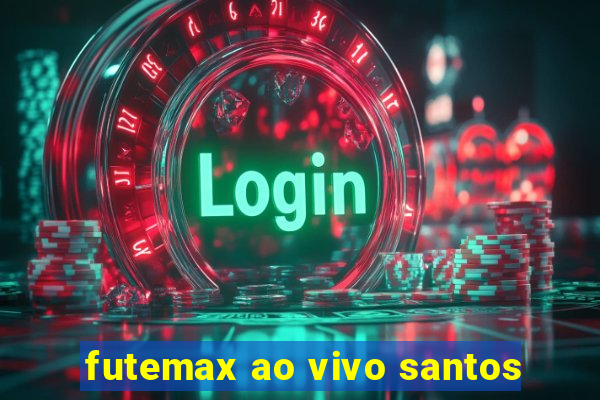 futemax ao vivo santos