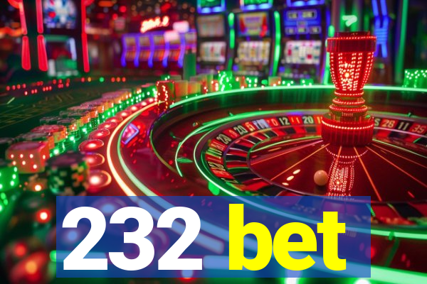 232 bet