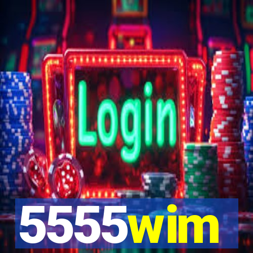 5555wim