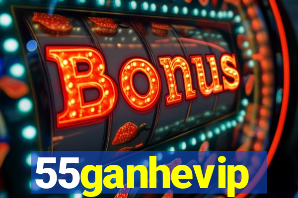 55ganhevip