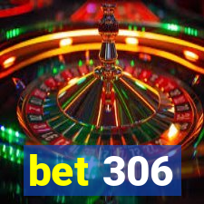 bet 306