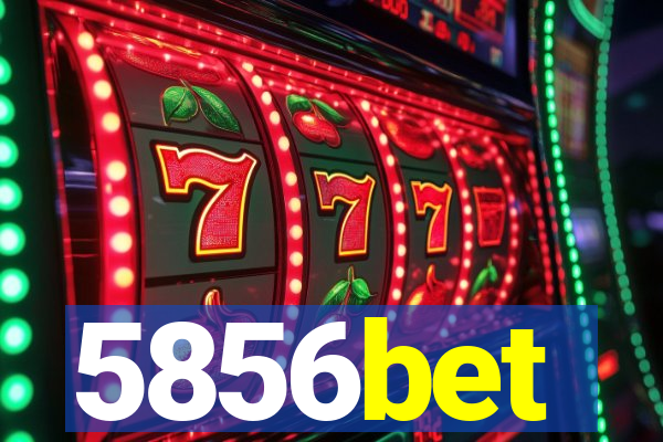 5856bet
