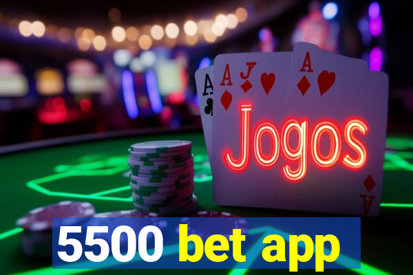 5500 bet app