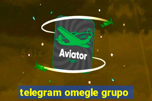 telegram omegle grupo
