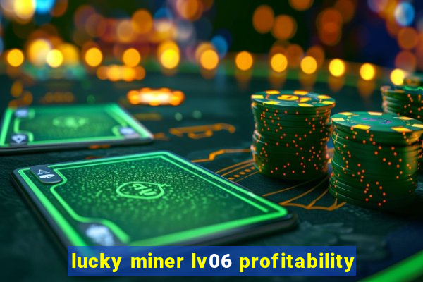 lucky miner lv06 profitability