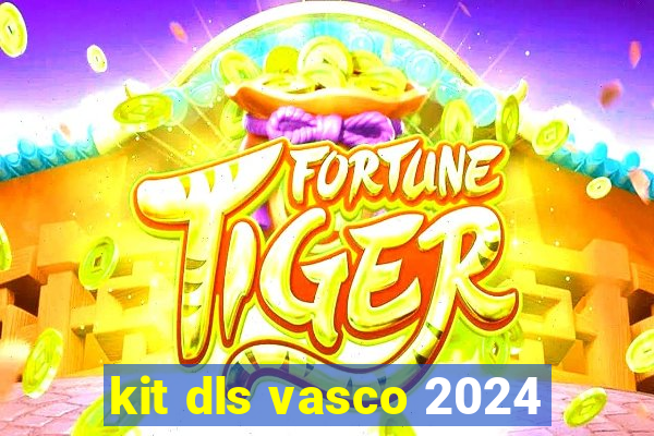 kit dls vasco 2024