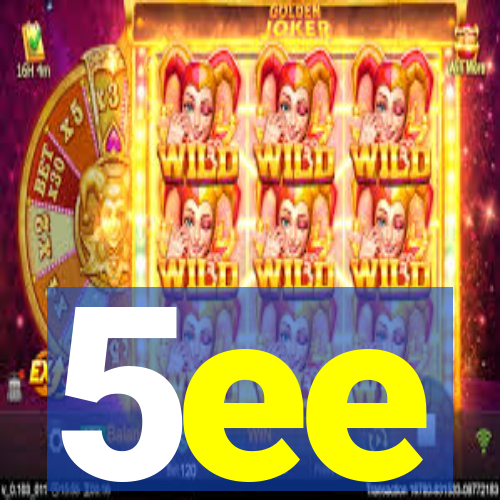 5ee