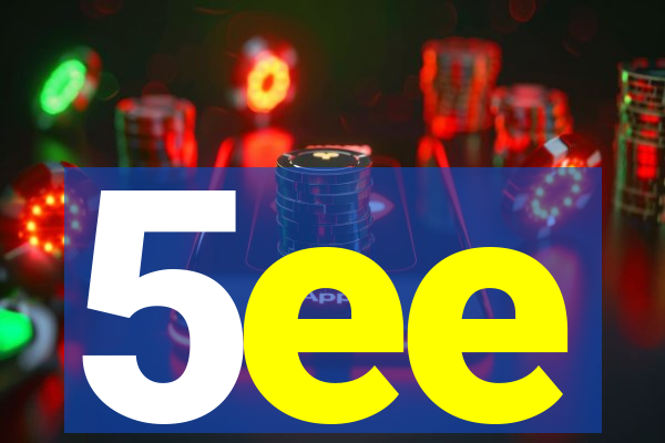 5ee