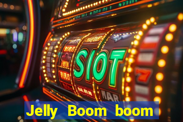 Jelly Boom boom jelly up