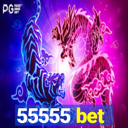 55555 bet