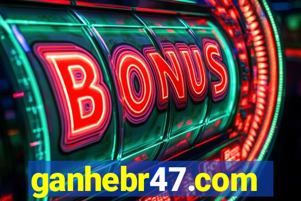 ganhebr47.com