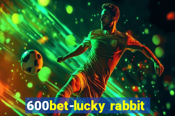600bet-lucky rabbit