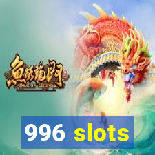 996 slots