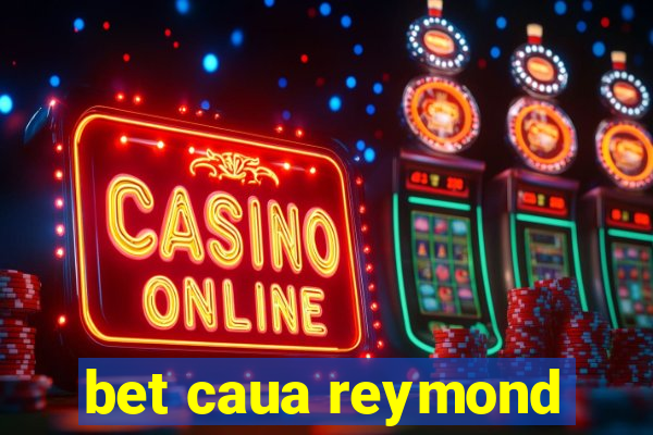 bet caua reymond