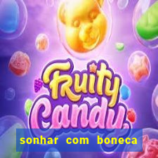 sonhar com boneca jogo do bicho