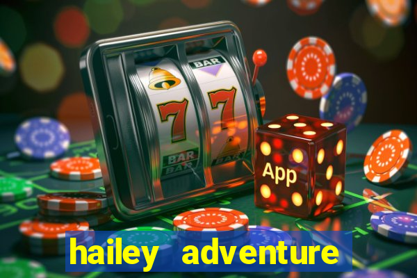 hailey adventure mod apk unlimited money