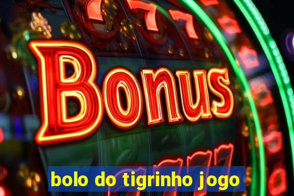 bolo do tigrinho jogo