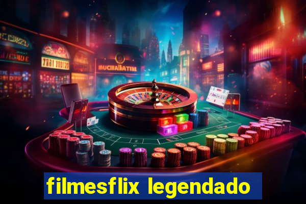 filmesflix legendado