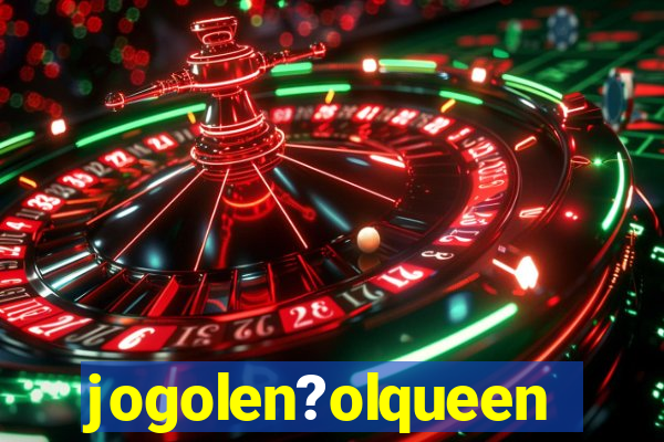 jogolen?olqueen