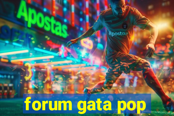 forum gata pop