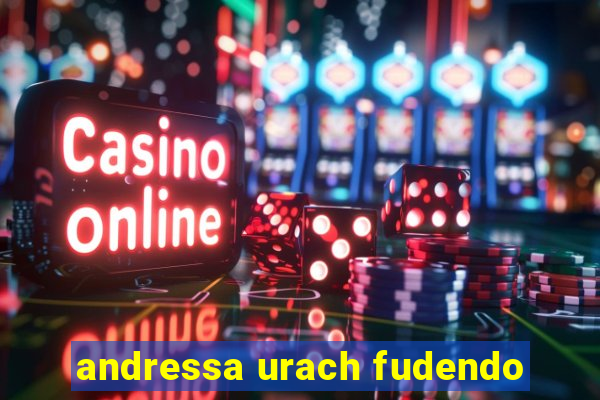 andressa urach fudendo