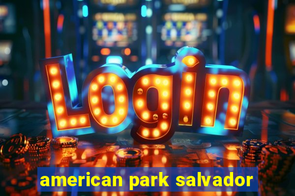 american park salvador