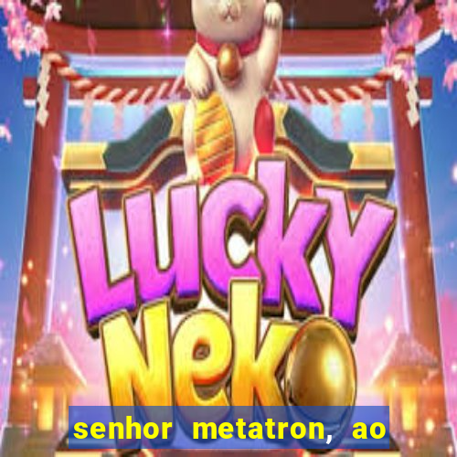 senhor metatron, ao senhor maitreya e a saint germain