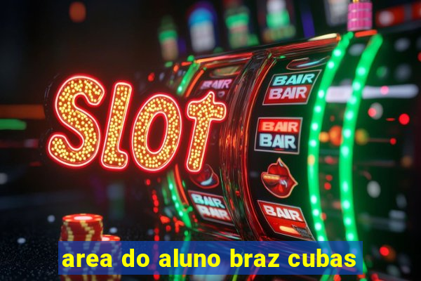 area do aluno braz cubas